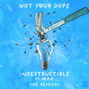 Indestructible(feat. MAX) (JYYE Remix) - Not Your Dope&MAX