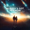 Nobody's Got To Know - Enylo&George Cooksey