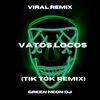 Vatos Locos (Tik Tok Edit) (Remix) - Green Neon DJ