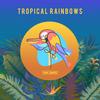 Tropical Rainbows (Explicit) - Tom Zanetti