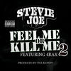 Feel Me or Kill Me 2 (Explicit) - Stevie Joe&4rAx