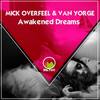 Awakened Dreams (Original Mix) - Mick Overfeel&Van Yorge