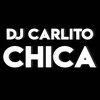 Chica - DJ Carlito