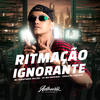 Ritmação Ignorante (Explicit) - MC Renatinho Falcão&Phelippe amorim&DJ MB Original