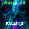 Falling - March and June