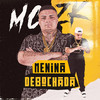 Menina Debochada (Explicit) - Mc Zk