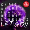 Let Go (TJR Remix) - Chris Arnott&Daddy Longlegs