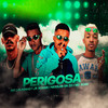 Perigosa (Explicit) - MC Loukinho&Jr Xcama&MC NICOLAS DA ZO&Mc  Scar