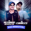 Sigo Irredutível (Explicit) - MC Neguinho do Kaxeta&Mc Charles