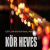Kör Heves - Ceylan Ertem&Mabel Matiz