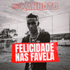 Felicidade Nas Favela (Explicit) - MC Kanhoto
