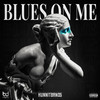 Blues On Me (Explicit) - HunnitBands