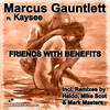 Friends With Benefits (Mike Scot's Deep & Sexy Remix) - Marcus Gauntlett&Mike Scot&Kaysee