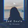 Sad Souls - DJ Skopas