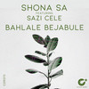 Bahlale Bejabule (Original Mix) - Shona SA&Sazi Cele