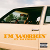 I'M WORKIN' (Explicit) - John Givez&Jay Prince