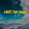 A MARTE - IKA&PEDRO TOMMASO&Chuva Seca