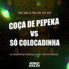 Coça de Pepeka Vs Só Colocadinha (Explicit) - MC CR DA ZO&Mc Viih&DJ TOM DA NORTE&DJ MAGRINHO ORIGINAl