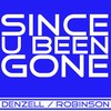 Since U Been Gone (Original Radio Edit) - Denzell&Robinson