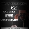NAQUELE CLIMA GOSTOSINHO (Explicit) - DJ ML DO CAMPINHO