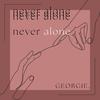 never alone - Georgie.