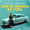 Son De Negros En Cuba - Miguel Poveda