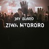 Ziwa Mtororo - Jay Blaro