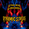 Dynamic Status (Original Mix) - Lethal Beat&DJ Unscarred