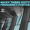 Conception - Nicky Three Sixty&Frequency Foetus
