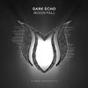 Moon Fall (Original Mix) - Dark Echo