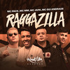 Raggazilla (Explicit) - MC Pack&Mc Mm&MC Japa&MC Gui Andrade&Brenno Candido de Andrade&Eleno Henrique Santana