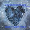 Heart Turned Cold (Explicit) - Young Righteous