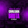 Cavalgada Bruta (Explicit) - MC JESSÉ JL&Bisqui&DJ VN Delas
