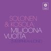 Miljoona vuotta(Meripihkahuone) - Solonen&Kosola