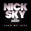 Save My Love (Radio Edit) - Nick Sky&Daisy