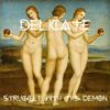 Delicate - Struggle&The Demon