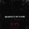 RESPECT MY NAME (Explicit) - NYE