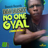 No One Gyal(More Gyal) (Explicit) - Don Husky