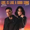 Love is Like a Good Song(feat. ALWAYSREVÈ) - Shea Michael&ALWAYSREVÉ