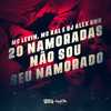 20 Namoradas Não Sou Seu Namorado (Explicit) - Dj Alex BNH&MC Levin&MC Kal&Central dos Bailes&KEVEN ALISSON SOARES VIEIRA&Kawe Andre dos Reis Ferreira