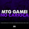 MTG- Gamei no Carioca (Explicit) - DJ Buiu&Mc Gedai&Mc Toy&Mc guizinho niazi&MC NINA PANTERA&MC SOL
