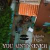 You Ain't Never (Explicit) - Jokesta Fresh