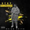 Stay Dangerous (Explicit) - Brian Keith