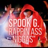 Rappin Ass Niggas (Explicit) - Spook G.