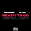 Ready To Go(feat. Fatboy SSE) (Explicit) - Dre Miller&Fatboy SSE