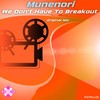 We Don't Have to Breakout - Munenori