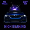 HIGH BEAMING - Ayo Breeze&Cheffboy