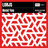 Need You - Lorjs&Loris De Carlo