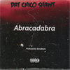 Abracadabra (Explicit) - Dat Chico Shawt