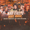 Não Existe Mais Amor(feat. Mc Carol & Mc Nick) (Remix Brega Funk|Explicit) - Mc Ch da Z.O&Danado do Recife&MC 10G